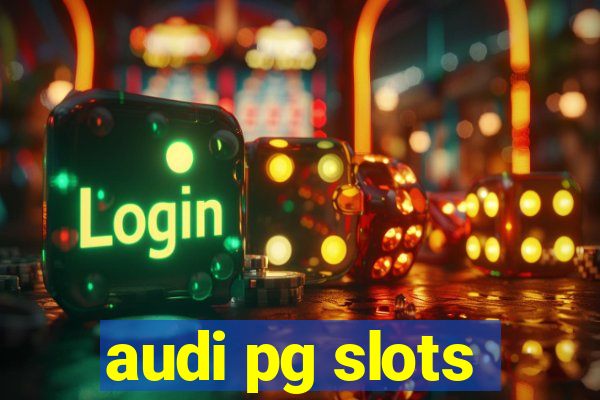 audi pg slots